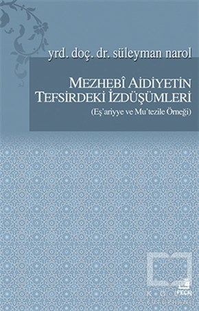 Süleyman NarolTasavvuf - Mezhepler - TarikatlarMezhebi Aidiyetin Tefsirdeki İzdüşümleri