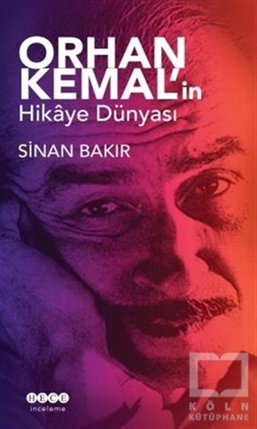 Sinan BakırAraştırma-İnceleme-ReferansOrhan Kemal'in Hikaye Dünyası
