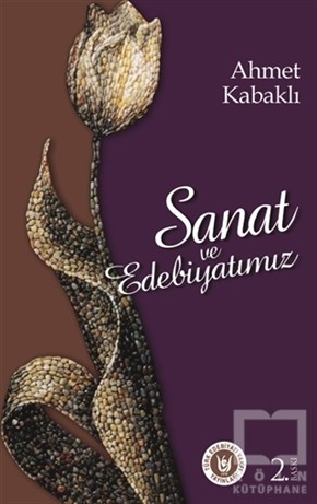 Ahmet KabaklıAraştırma-İnceleme-ReferansSanat ve Edebiyatımız