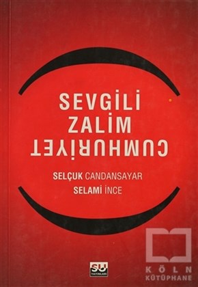 Selçuk CandansayarTürkiye ve Cumhuriyet TarihiSevgili Zalim Cumhuriyet