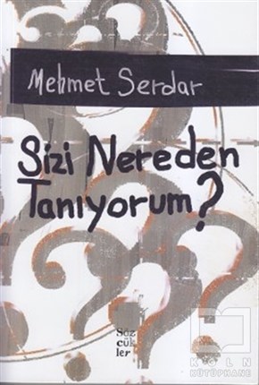 Mehmet SerdarÖyküSizi Nereden Tanıyorum?