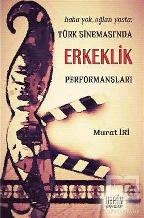Murat İriFotoğraf, Sinema, TiyatroTürk Sineması'nda Erkeklik Performansları