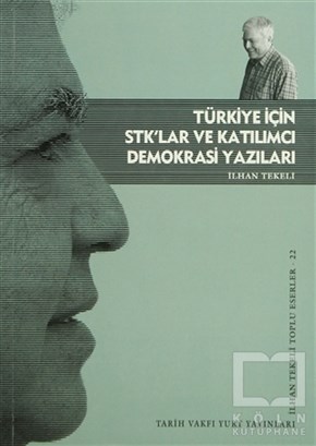 İlhan TekeliKurumlar, ÖrgütlerTürkiye İçin STK’lar ve Katılımcı Demokrasi Yazıları