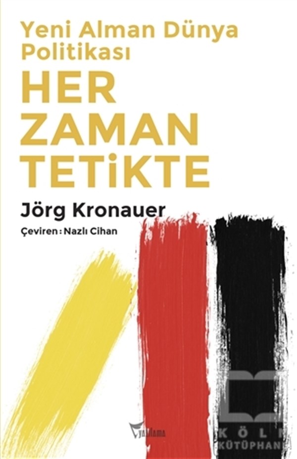 Jörg KronauerUluslararası İlişkiler, Dış PolitikaYeni Alman Dünya Politikası: Her Zaman Tetikte