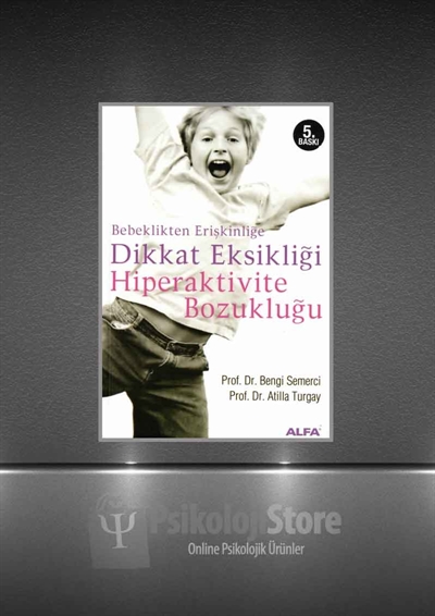 Bebeklikten Erişkinliğe Dikkat Eksikliği Hiperaktivite Bozukluğu