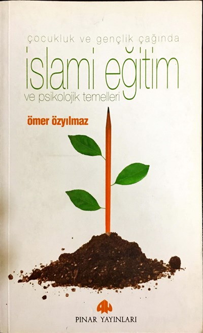 Çocukluk Ve Gençlik Çağında Islami Eğitim Ve Psikolojik Temelleri 