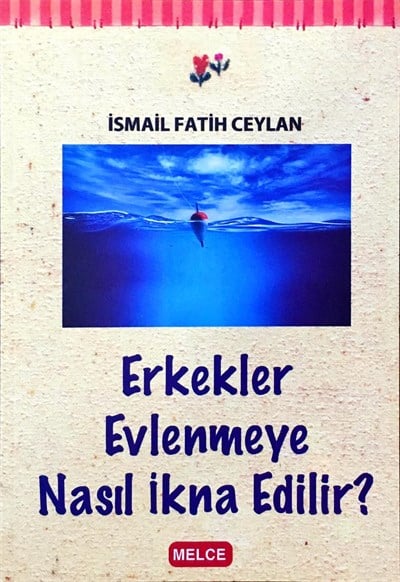 Erkekler Evlenmeye Nasıl İkna Edilir?