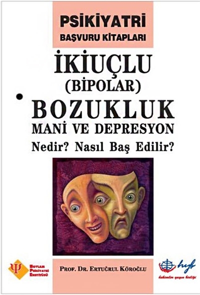İkiuçlu Bozukluk Mani ve Depresyon Nedir? Nasıl Baş Edilir?