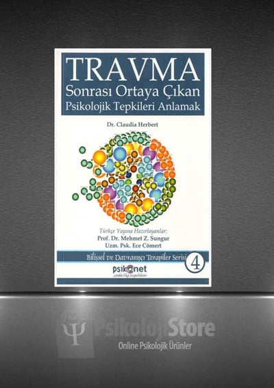 Travma Sonrası Ortaya Çıkan Psikolojik Tepkileri Anlamak