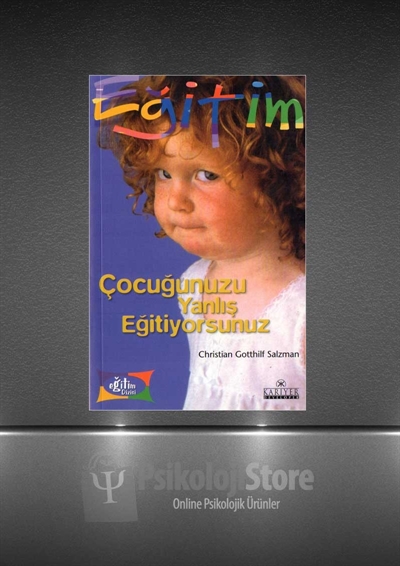 Çocuğunuzu Yanlış Eğitiyorsunuz