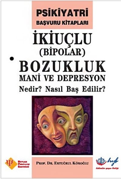 İkiuçlu Bozukluk Mani ve Depresyon Nedir? Nasıl Baş Edilir?