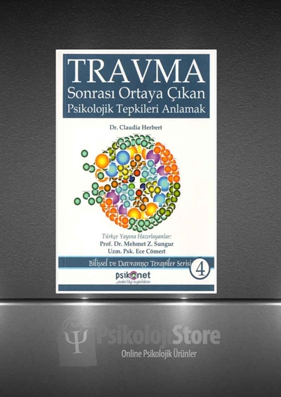 Travma Sonrası Ortaya Çıkan Psikolojik Tepkileri Anlamak