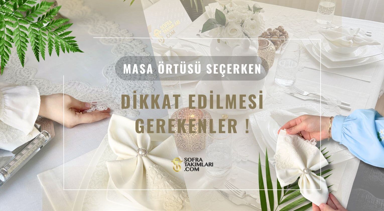 Masa Örtüsü Seçerken Dikkat Edilmesi Gereken 5 Önemli Nokta !