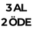 3 AL 2 ÖDE