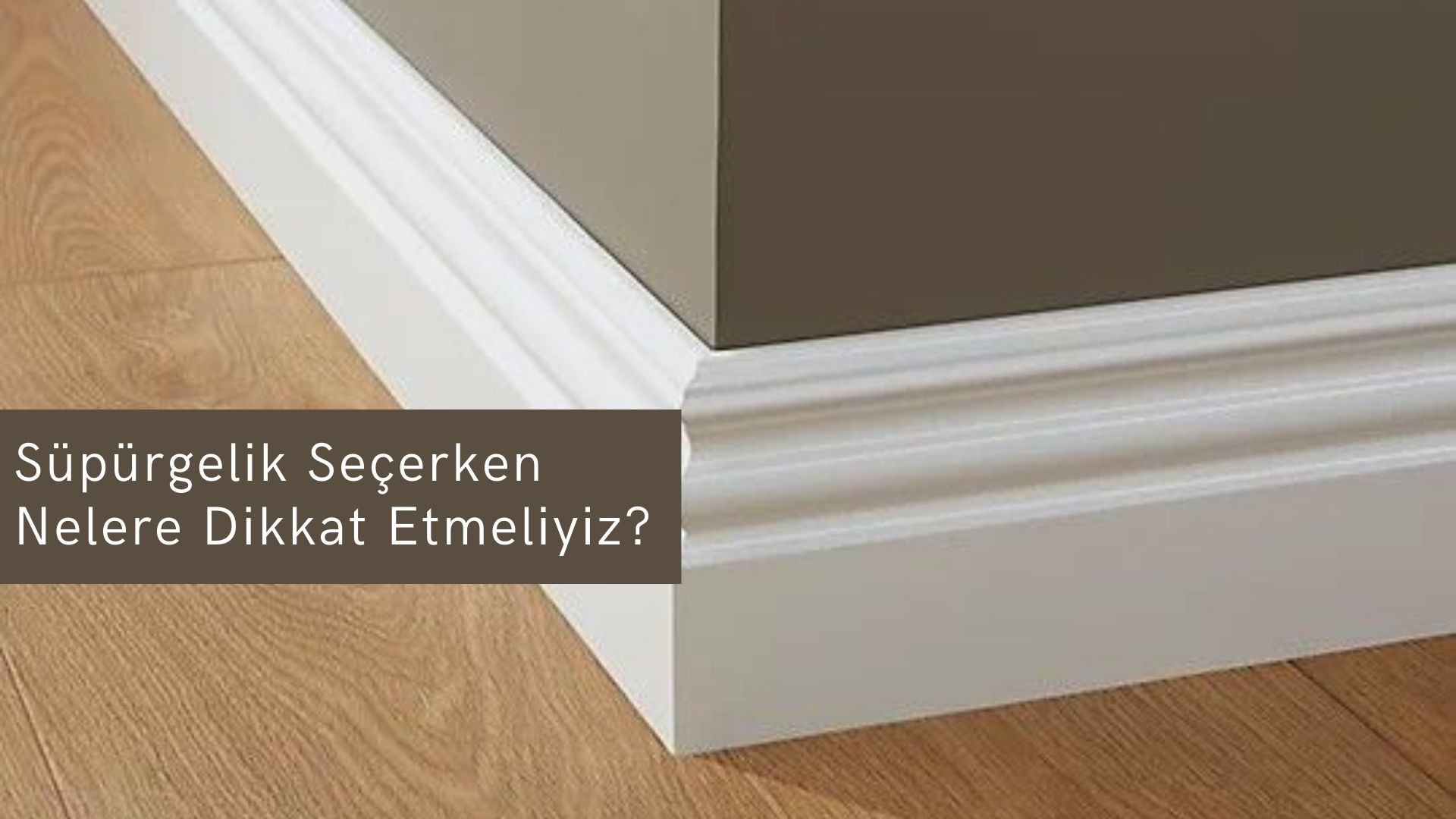 Süpürgelik Seçerken Nelere Dikkat Edilmeli?
