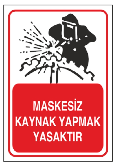 Maskesiz Kaynak Yapmak Yasaktır