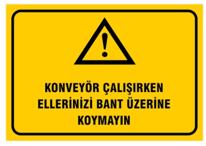 Konveyör Çalışırken Ellerinizi Bant Üzerine Koymayın