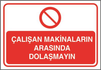 Çalışan Makinaların Arasında Dolaşmayın