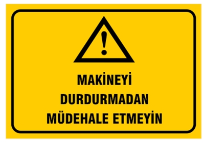 Makineyi Durdurmadan Müdehale Etmeyin