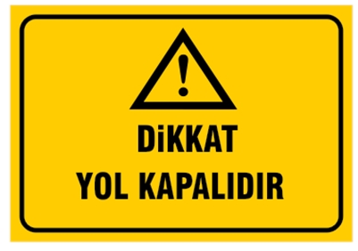 Dikkat Yol Kapalıdır