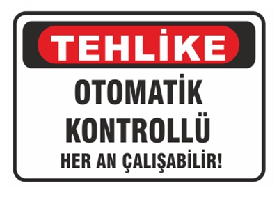 Tehlike Otomatik Kontrollü Her An Çalışabilir
