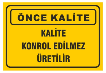 Kalite Kontrol Edilmez Üretilir