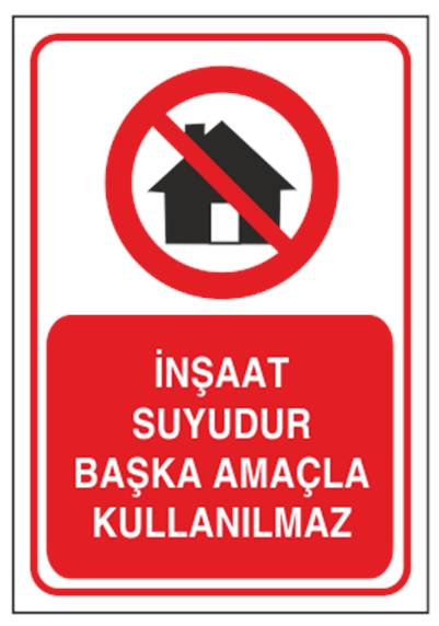 İnşaat Suyudur Başka Amaçla Kullanılmaz
