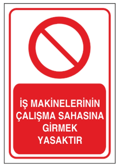 İş Makinelerinin Çalışma Sahasına Girmek Yasaktır