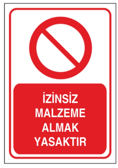 İzinsiz Malzeme Almak Yasaktır