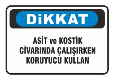 Dikkat Asit ve Kostik Civarında Çalışırken Koruyucu Kullan