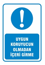 Uygun Koruyucun Olmadan İçeri Girme