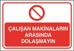 Çalışan Makinaların Arasında Dolaşmayın