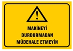 Makineyi Durdurmadan Müdehale Etmeyin