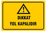 Dikkat Yol Kapalıdır