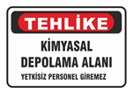 Tehlike Kimyasal Depolama Alanı Yetkisiz Personel Giremez