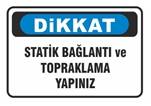 Dikkat Statik Bağlantı ve Topraklama Yapınız