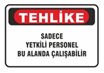 Tehlike Sadece Yetkili Personel Bu Alanda Çalışabilir