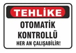 Tehlike Otomatik Kontrollü Her An Çalışabilir