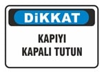 Dikkat Kapıyı Kapalı Tutun