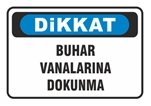 Dikkat Buhar Vanalarına Dokunma