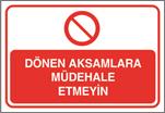Dönen Aksamlara Müdehale Etmeyin