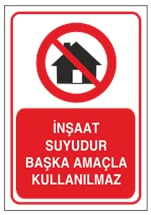 İnşaat Suyudur Başka Amaçla Kullanılmaz
