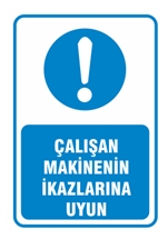 Çalışan Makinenin İkazlarına Uyun