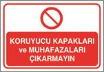 Koruyucu Kapakları ve Muhafazaları Çıkarmayın
