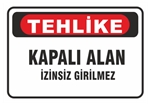 Tehlike Kapalı Alan İzinsiz Girilmez