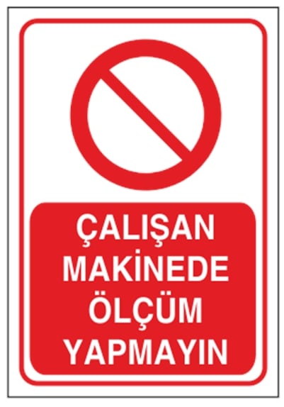 Çalışan Makinede Ölçüm Yapmayın