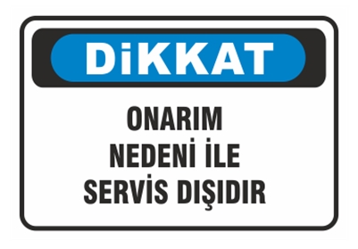 Dikkat Onarım Nedeni İle Servis Dışıdır