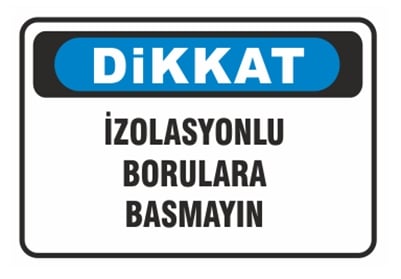 İzolasyonlu Borulara Basmayın