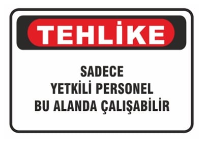 Tehlike Sadece Yetkili Personel Bu Alanda Çalışabilir