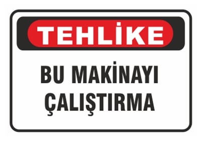 Tehlike Bu Makinayı Çalıştırma